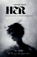 I NEVER TOLD HER: A BOOK THAT CONTAINS THOUSANDS OF BURIED EMOTIONS B0H5L4K4VM Book Cover
