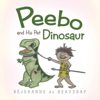 Peebo and His Pet Dinosaur 1728365449 Book Cover