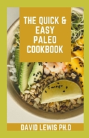 The Quick & Easy Paleo Cookbook: Cooking Recipes Book B09BYDNVVT Book Cover