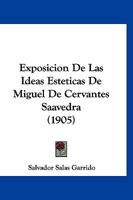 Exposicion De Las Ideas Esteticas De Miguel De Cervantes Saavedra (1905) 1145221092 Book Cover