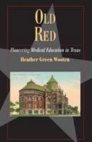 Old Red: Pioneering Medical Education in Texas 0876112548 Book Cover