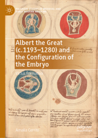 Albert the Great (C. 1193-1280) and the Configuration of the Embryo: Virtus Formativa 3031240227 Book Cover