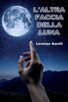 L'altra faccia della luna (Italian Edition) B0GXVDBVDH Book Cover