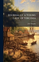 Journal of a Young Lady of Virginia 1147556474 Book Cover