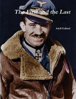 The First and The Last: The German Fighter Force in World War II B0011UXLXQ Book Cover