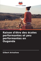 Raison d'être des écoles performantes et peu performantes en Ouganda (French Edition) 6202055782 Book Cover