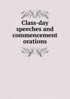 Class-Day Speeches and Commencement Orations 5518586140 Book Cover