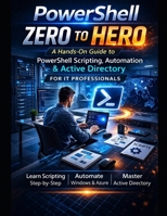 PowerShell Zero to Hero: From Beginner to Automation Expert B0GL2DWQKB Book Cover