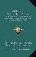 Arthur Schopenhauer: Ein Wort Der Vertheidigung, Und Memorabilien, Briefe Und Nachlassstucke (1863) 1160716730 Book Cover