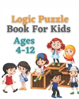 Logic Puzzle Book For Kids Ages 4-12: A fun educational book for children to practice critical thinking and recognize patterns, sequences, and comparisons. B08R6CPZ2R Book Cover