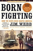 Born Fighting: How the Scots-Irish Shaped America 0767916891 Book Cover