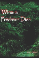 When  a Predator Dies B088B4JCRB Book Cover