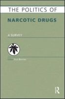 The Politics of Narcotic Drugs: A Survey 1857437594 Book Cover
