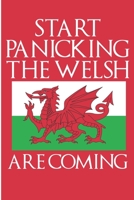 Start Panicking The Welsh Are Coming: Wales Flag Saying Blank Lined Note Book 1692699105 Book Cover