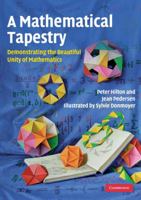A Mathematical Tapestry: Demonstrating the Beautiful Unity of Mathematics 0521128218 Book Cover