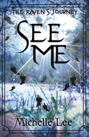 See Me (The Raven's Journey) 1590928857 Book Cover