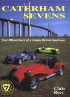 Caterham Sevens: The Official Story of a Unique British Sportscar 0947981977 Book Cover