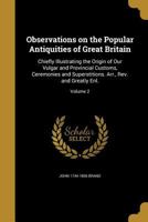 Observations on Popular Antiquities of Great Britain V.2 1470079143 Book Cover