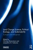 Land Change Science, Political Ecology, and Sustainability: Synergies and Divergences 1138680079 Book Cover