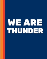 WE ARE THUNDER: Basketball Game Stats Book, Large Size (8" X 10"), 164 Pages (82 Games), Log The Best Player You Love, Coaching Notebook, Basketball ... and Tactics for Basketball (NBA TEAM) 1670522776 Book Cover