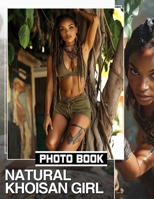 Natural Khoisan Girl Photo Book: Celebrating Indigenous Heritage Through 40 Stunning Images of Khoisan Culture B0DPT7WR8V Book Cover
