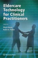 Eldercare Technology for Clinical Practitioners 1617378321 Book Cover