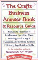 The Crafts Business Answer Book: Starting, Managing, and Marketing a Homebased Arts, Crafts, or Design Business 0871318334 Book Cover