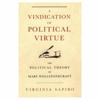 A Vindication of Political Virtue: The Political Theory of Mary Wollstonecraft 0226734919 Book Cover