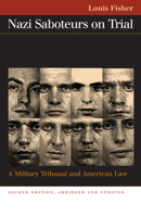 Nazi Saboteurs On Trial: A Military Tribunal And American Law (Landmark Law Cases and American Society) 0700613870 Book Cover