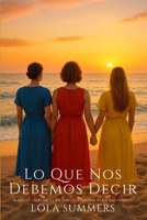 Lo que nos debemos decir: Tres mujeres, tres edades, un verano para volver a empezar (Spanish Edition) B0FPLRFR1Y Book Cover