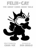 Felix the Cat: The Great Comic Book Tails 1600107052 Book Cover