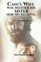 Cain's Wife was neither his Sister nor his Relative: An Inconvenient Truth you Should not Miss. B0BG5FXNG6 Book Cover