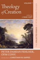 Theology of Creation: The Collected Essays of Peter Damian Fehlner, OFM Conv: Volume 7 B0CLFN7C1P Book Cover