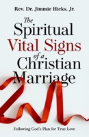 The Spiritual Vital Signs of a Christian Marriage: Following God’s Plan for True Love B09JJFCVTK Book Cover