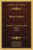 Horae Latinae: Studies in Synonyms and Syntax 1013830245 Book Cover