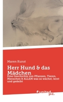 Herr Hund & das M�dchen: Eine Geschichte von Pflanzen, Tieren, Menschen & ALLEM was so w�chst, lernt und gedeiht 3710345944 Book Cover