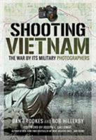 Shooting Vietnam: The War by Its Military Photographers 1526744007 Book Cover