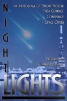 Night Lights: An Anthology of Short Fiction: First Contact, Conspiracy, and Space Opera 0997329211 Book Cover