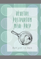 Healthy Postpartum Meal Prep B08D4Y1PK3 Book Cover