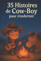 35 Histoires de Cow-Boy pour s’endormir : Contes du soir doux et apaisants pour enfants de 3 à 8 ans (French Edition) B0FNVVYDGD Book Cover