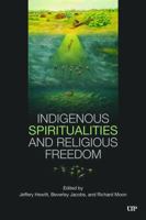 Indigenous Spirituality and Religious Freedom 1487505299 Book Cover
