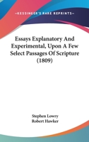Essays Explanatory And Experimental, Upon A Few Select Passages Of Scripture 1436837855 Book Cover