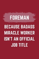 Foreman Because Badass Miracle Worker Isn't An Official Job Title: A Blank Lined Journal Notebook to Take Notes, To-do List and Notepad - A Funny Gag Birthday Gift for Men, Women, Best Friends and Cow 1695612868 Book Cover