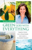 Green Goes with Everything: Simple Steps to a Healthier Life and a Cleaner Pla 1451646178 Book Cover