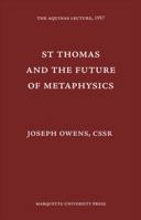 Saint Thomas and the Future of Metaphysics 1013807383 Book Cover