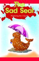 The Sad Seal: Practicing the S Sound 1508130914 Book Cover