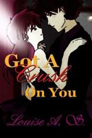 Got a Crush on You 1502450755 Book Cover