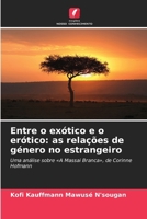 Entre o exótico e o erótico: as relações de género no estrangeiro (Portuguese Edition) 6209954715 Book Cover