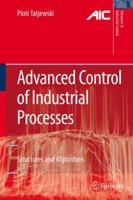 Advanced Control of Industrial Processes (Advances in Industrial Control) 1846286344 Book Cover