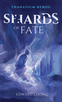 Shards of Fate (1) (Thanatium Heros) 1592115446 Book Cover